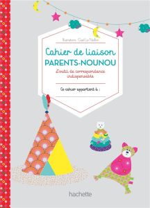 Carnet de liaison parents-nounou. L'outil de correspondance indispensable - Henry Charlotte - Le Neillon Gaël