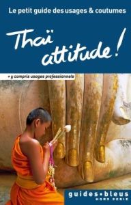 Thaï attitude ! Le petit guide des usages et coutumes - Jones Roger - Marcel Henri - Ferrer Valérie