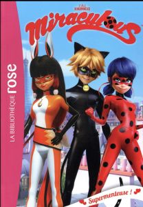 Miraculous Tome 7 : Supermenteuse ! - Kalengula Catherine