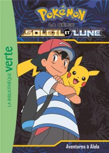 Pokemon soleil et lune Tome 1 : Aventures à Alola - Godeau Natacha