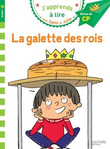 J'apprends à lire avec Sami et Julie : La galette des rois. Milieu de CP, niveau 2 - Bonté Thérèse