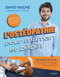 L'ostéopathie pour maman et bébé ! - Yaiche David - Carnet Nathalie