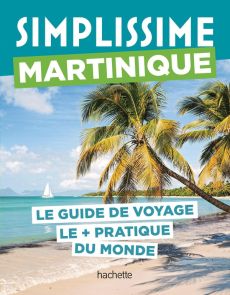 Martinique. Le guide de voyage le + pratique du monde - Mauris Elisabeth - Clémençon Frédéric - Huot Aurél