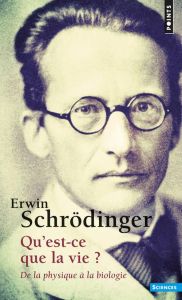 Qu'est ce que la vie? De la physique à la biologie - Schrödinger Erwin - Keffler Léon - Danchin Antoine