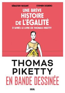 Une brève histoire de l'égalité - Vassant Sébastien - Desberg Stephen - Piketty Thom