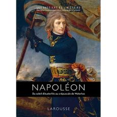 Napoléon. Du soleil d'Austerlitz au crépuscule de Waterloo - Girac-Marinier Carine