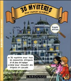 30 mystères pour exercer sa logique - Regan Lisa - Chiacchiera Moreno - Blouin Erwan