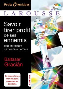 Savoir tirer profit de ses ennemis tout en restant un honnête homme. 125 maximes tirées de L'Homme d - Gracian Baltasar - La Houssaie Amelot de - Renner