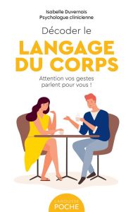 Décoder le langage du corps. Attention vos gestes parlent pour vous ! - Duvernois Isabelle - Boyer Alain