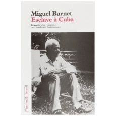 Esclave à Cuba. Biographie d'un "cimarron", du colonialisme à l'indépendance - Barnet Miguel - Couffon Claude