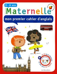 Mon premier cahier d'anglais Maternelle 3-6 ans. Avec 1 CD audio - Cottin France - Calvignac Caroline