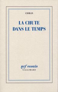 La chute dans le temps - Cioran Emil