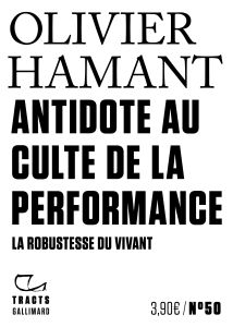 Antidote au culte de la performance. La robustesse du vivant - Hamant Olivier