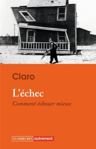 L'échec. Comment échouer mieux - CLARO