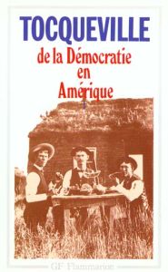 De la démocratie en Amérique. Tome 1 - Tocqueville Alexis de