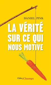 La vérité sur ce qui nous motive - Pink Daniel - Rozenbaum Marc - Getz Isaac