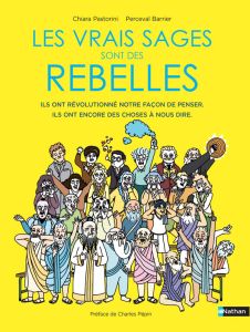 Les vrais sages sont des rebelles - Pastorini Chiara - Barrier Perceval - Pépin Charle