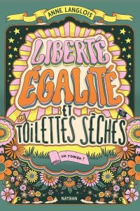 Liberté, égalité et toilettes sèches - Langlois Anne