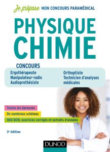 Physique-chimie concours paramédicaux. Ergothérapeute, Manipulateur radio, Audioprothésiste, 3e édit - Weber Germain - Guélou Erwan