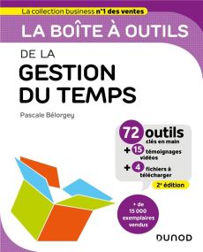 La boîte à outils de la gestion du temps. 71 outils & méthodes, 2e édition - Bélorgey Pascale