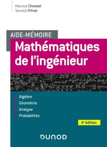 Mathématiques de l'ingénieur. 4e édition - Chossat Maurice - Privat Yannick