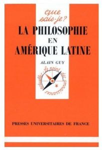 La philosophie en Amérique latine - Guy Alain