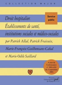 Droit hospitalier. Etablissements de santé, institutions sociales et médico-sociales - Allal Patrick - Fraisseix Patrick - Guilhemsans-Ca