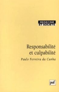 Responsabilité et culpabilité. Abrégé juridique pour médecins - Ferreira da Cunha Paulo