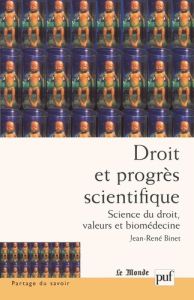 Droit et progrès scientifique. Science du droit, valeurs et biomédecine - Binet Jean-René