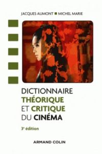 Dictionnaire théorique et critique du cinéma. 3e édition - Aumont Jacques - Marie Michel