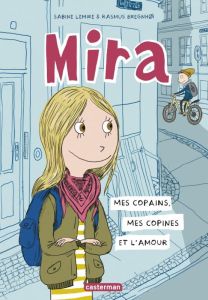 Mira Tome 1 : Mes copains, mes copines et l'amour - Lemire Sabine - Bregnhoi Rasmus