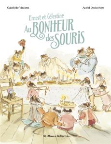 Ernest et Célestine : Au bonheur des souris - Desbordes Astrid - Vincent Gabrielle