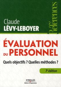 Evaluation du personnel. Quels objectifs ? Quelles méthodes ? 7e édition - Lévy-Leboyer Claude