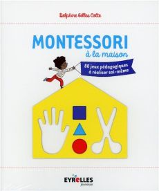 Montessori à la maison - Gilles Cotte Delphine - Cordier Séverine