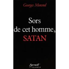 Sors de cet homme, Satan ! - Morand Georges