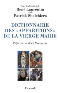 Dictionnaire des "apparitions" de la Vierge Marie - Laurentin René - Sbalchiero Patrick - Etchegaray R