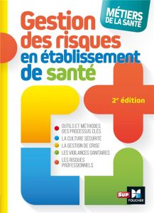 Gestion des risques en établissement de santé. 2e édition - Moussier Cidalia - Creuzon Céline - Lebatard Marie