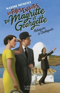 Les folles enquêtes de Magritte et Georgette : Pataquès à Cadaquès - Monfils Nadine