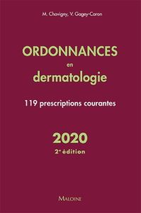 Ordonnances en dermatologie. 119 prescriptions courantes, Edition 2020 - Chavigny Jean-Marc - Gagey-Caron Véronique - Ivern