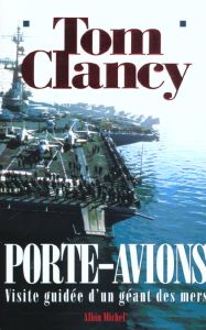 Porte-avions. Visite guidée d'un géant des mers - Clancy Tom