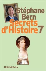 Secrets d'Histoire Tome 7 - Bern Stéphane