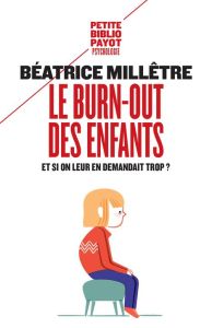 Le burn-out des enfants. Et si on leur en demandait trop ? - Millêtre Béatrice