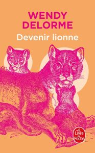 Devenir lionne - Delorme Wendy