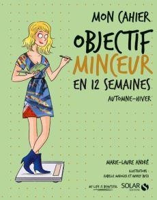 Mon cahier objectif minceur en 12 semaines. Automne-hiver - André Marie-Laure - Bussi Audrey