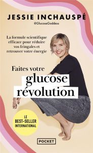 Faites votre glucose révolution. La formule scientifique efficace pour perdre du poids et retrouver - Inchauspé Jessie - Paban-Lebret Florence