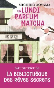 Un lundi parfum matcha - Aoyama Michiko - Hureau Alice