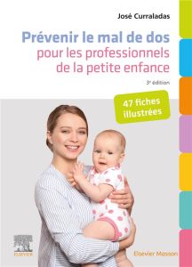 Prévenir le mal de dos pour les professionnels de la petite enfance. 47 fiches illustrées, 3e éditio - Curraladas José