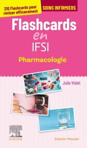 Flashcards en IFSI Pharmacologie. 210 Flashcards pour réviser efficacement - Violet Julie