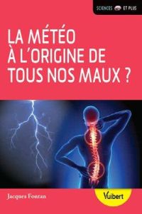 La météo à l'origine de tous nos maux ? - Fontan Jacques