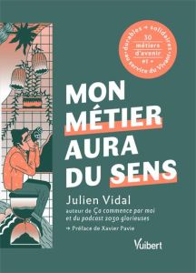 Mon métier aura du sens - Vidal Julien - Pavie Xavier - Caillat Quentin